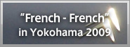 French-French in Yokohama 2009